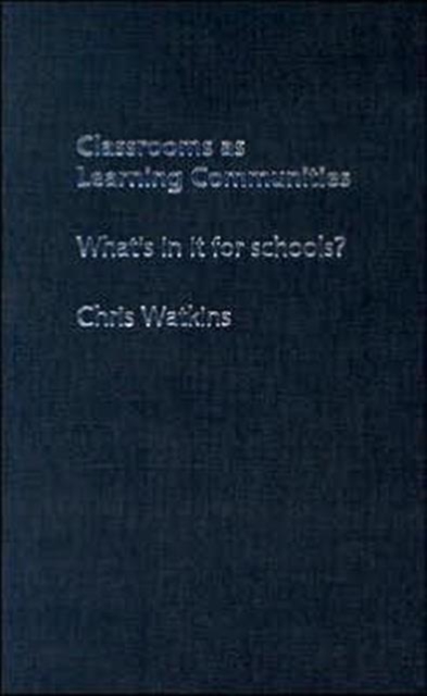 Classrooms as Learning Communities : What's In It For Schools?, Hardback Book