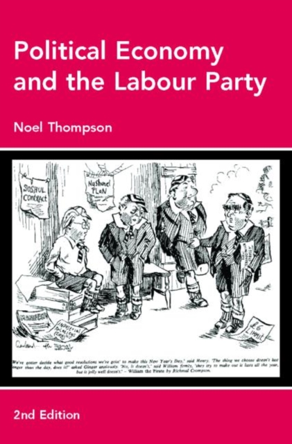 Political Economy and the Labour Party : The Economics of Democratic Socialism 1884-2005, Paperback / softback Book