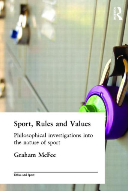 Sport, Rules and Values : Philosophical Investigations into the Nature of Sport, Paperback / softback Book