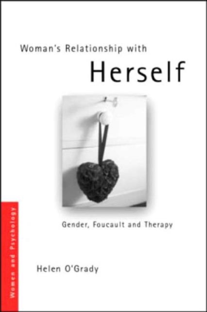 Woman's Relationship with Herself : Gender, Foucault and Therapy, Hardback Book