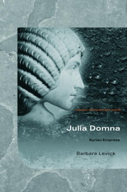 Julia Domna : Syrian Empress, Paperback / softback Book