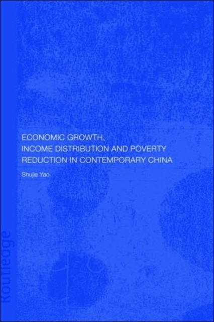Economic Growth, Income Distribution and Poverty Reduction in Contemporary China, Hardback Book