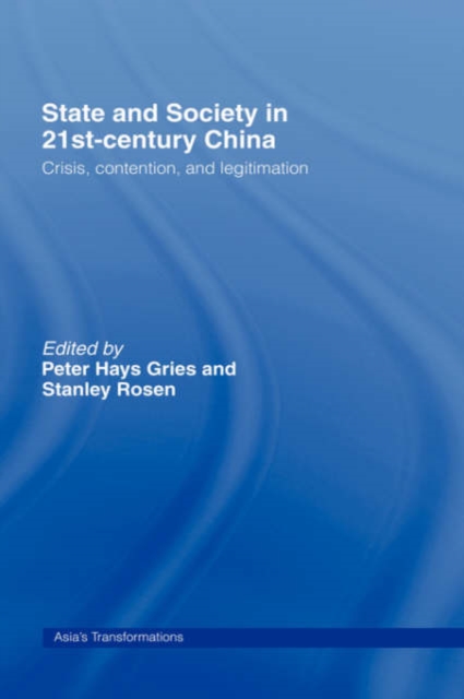 State and Society in 21st Century China : Crisis, Contention and Legitimation, Hardback Book