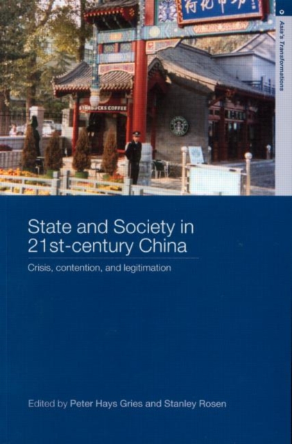 State and Society in 21st Century China : Crisis, Contention and Legitimation, Paperback / softback Book