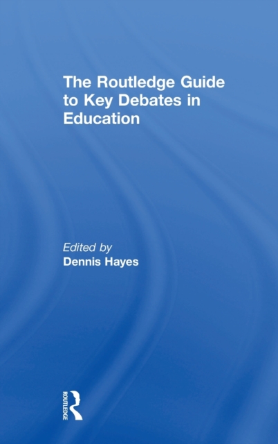 The RoutledgeFalmer Guide to Key Debates in Education, Hardback Book