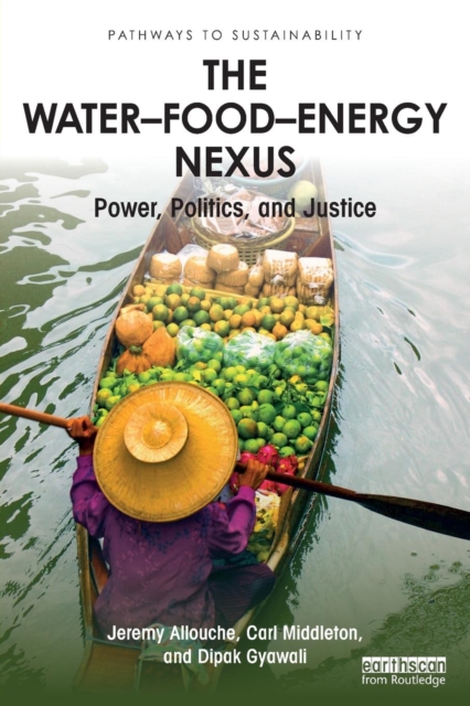 The Water–Food–Energy Nexus : Power, Politics, and Justice, Paperback / softback Book