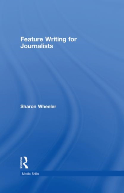 Feature Writing for Journalists, Hardback Book