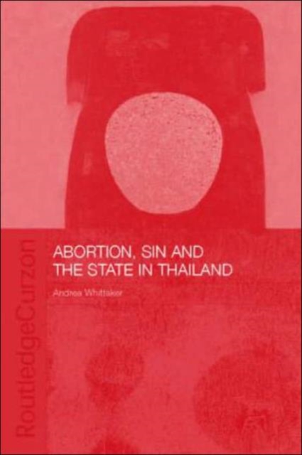 Abortion, Sin and the State in Thailand, Hardback Book