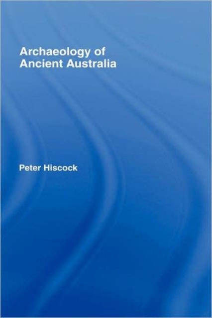 Archaeology of Ancient Australia, Hardback Book