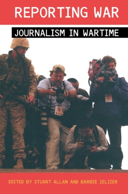 Reporting War : Journalism in Wartime, Hardback Book