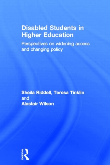 Disabled Students in Higher Education : Perspectives on Widening Access and Changing Policy, Hardback Book