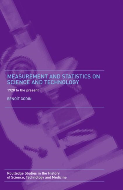 Measurement and Statistics on Science and Technology : 1920 to the Present, Hardback Book