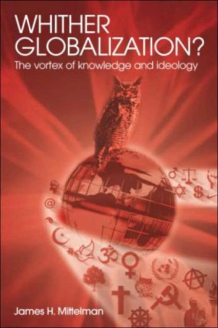 Whither Globalization? : The Vortex of Knowledge and Ideology, Paperback / softback Book