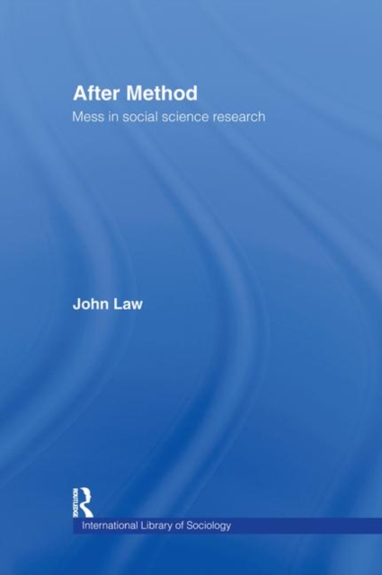 After Method : Mess in Social Science Research, Hardback Book