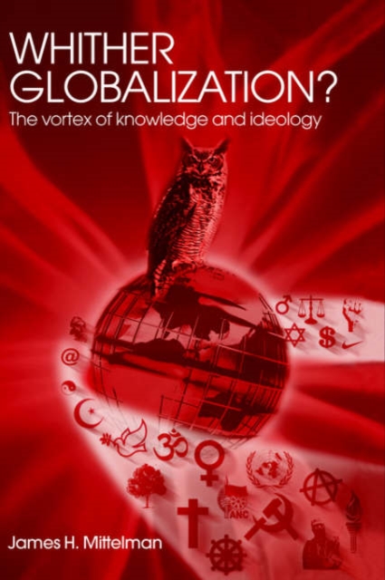 Whither Globalization? : The Vortex of Knowledge and Ideology, Hardback Book