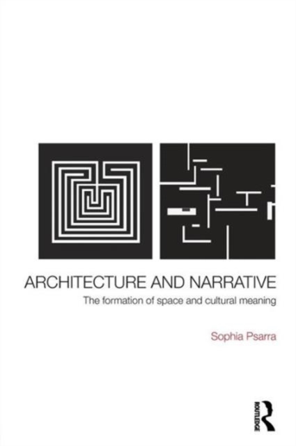 Architecture and Narrative : The Formation of Space and Cultural Meaning, Paperback / softback Book