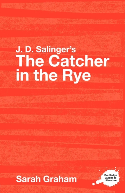 J.D. Salinger's The Catcher in the Rye : A Routledge Study Guide, Paperback / softback Book