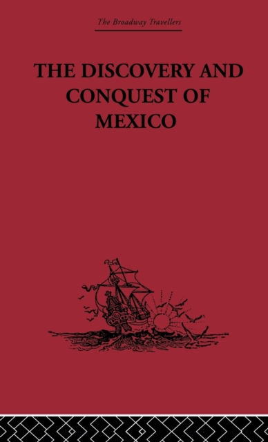 The Discovery and Conquest of Mexico 1517-1521, Hardback Book