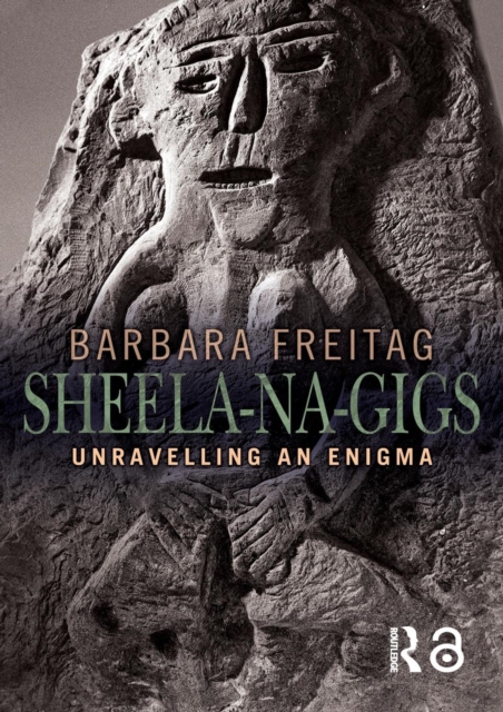 Sheela-na-gigs : Unravelling an Enigma, Paperback / softback Book