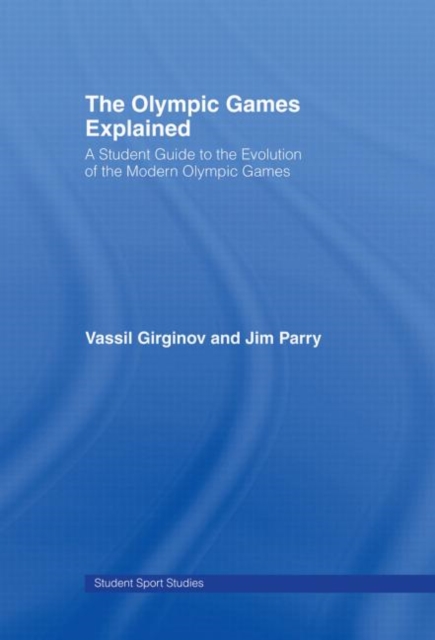 The Olympic Games Explained : A Student Guide to the Evolution of the Modern Olympic Games, Hardback Book