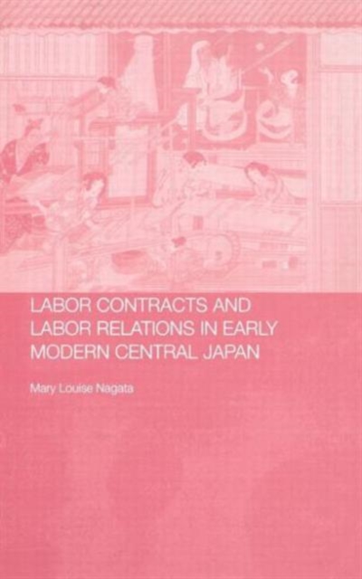 Labour Contracts and Labour Relations in Early Modern Central Japan, Hardback Book