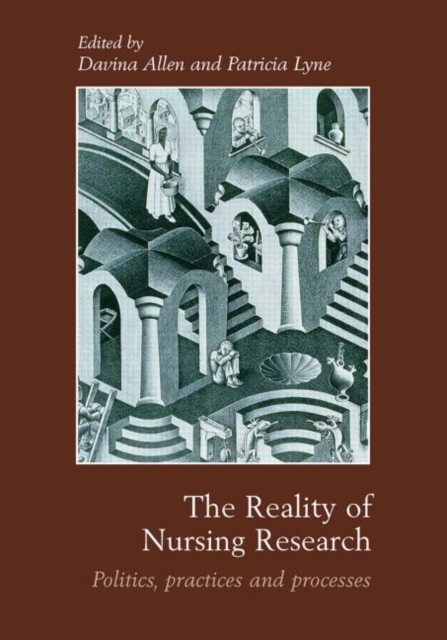 The Reality of Nursing Research : Politics, Practices and Processes, Hardback Book