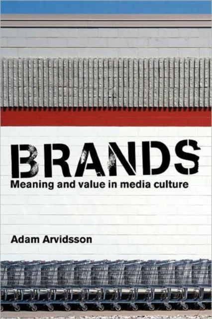 Brands : Meaning and Value in Media Culture, Paperback / softback Book