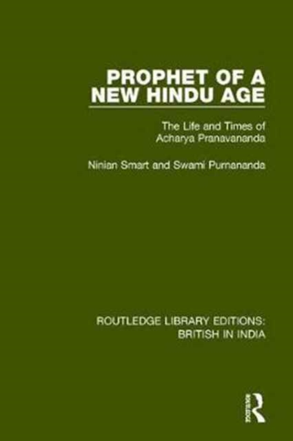 Prophet of a New Hindu Age : The Life and Times of Acharya Pranavananda, Hardback Book