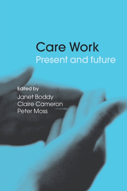 Care Work : Present and Future, Paperback / softback Book