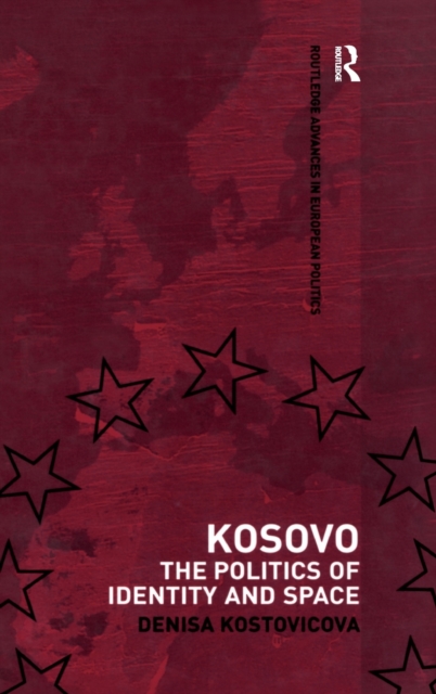 Kosovo : The Politics of Identity and Space, Hardback Book