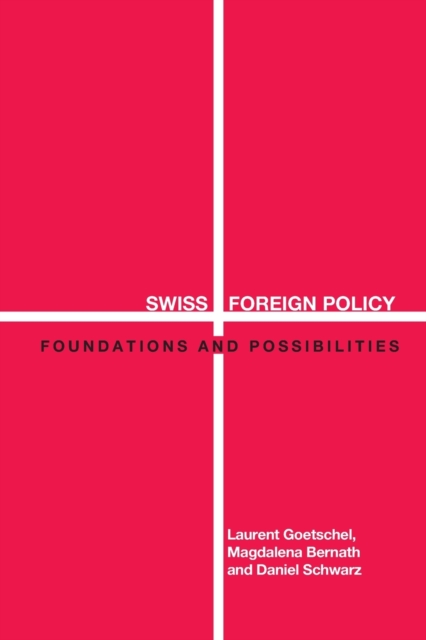 Swiss Foreign Policy : Foundations and Possibilities, Paperback / softback Book