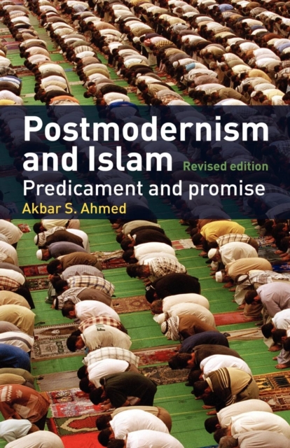Postmodernism and Islam : Predicament and Promise, Paperback / softback Book