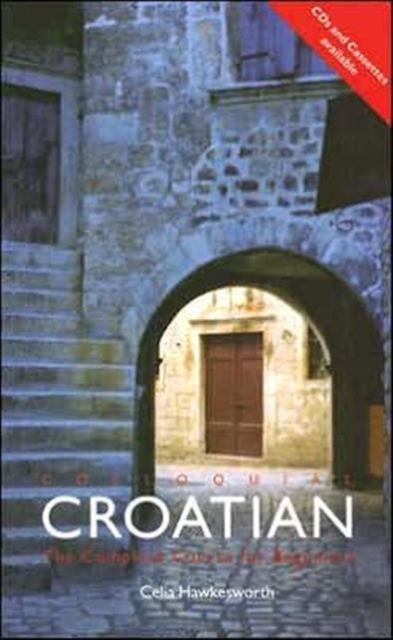 Colloquial Croatian : The Complete Course for Beginners, Paperback Book