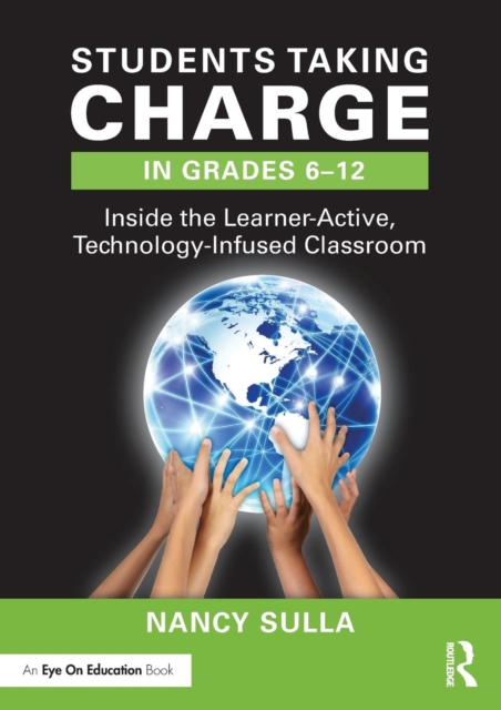 Students Taking Charge in Grades 6-12 : Inside the Learner-Active, Technology-Infused Classroom, Paperback / softback Book