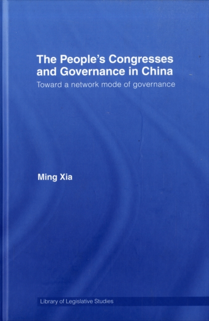 The People's Congresses and Governance in China : Toward a Network Mode of Governance, Hardback Book