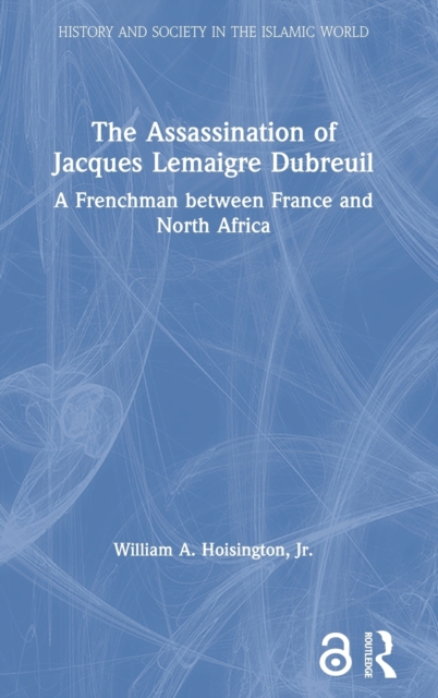 The Assassination of Jacques Lemaigre Dubreuil : A Frenchman between France and North Africa, Hardback Book