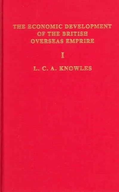 Economic Development of the British Overseas Empire, Hardback Book