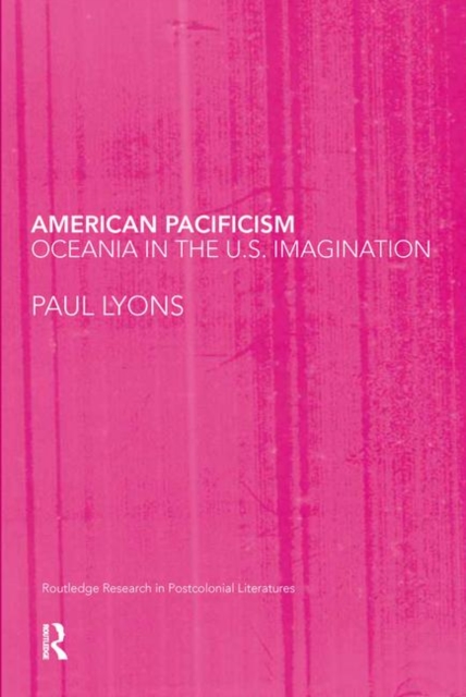 American Pacificism : Oceania in the U.S. Imagination, Hardback Book