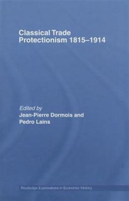 Classical Trade Protectionism 1815-1914, Hardback Book