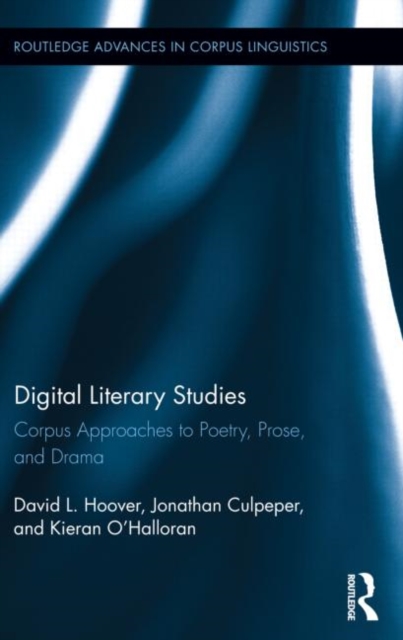 Digital Literary Studies : Corpus Approaches to Poetry, Prose, and Drama, Hardback Book