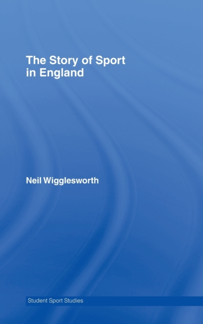 The Story of Sport in England, Hardback Book