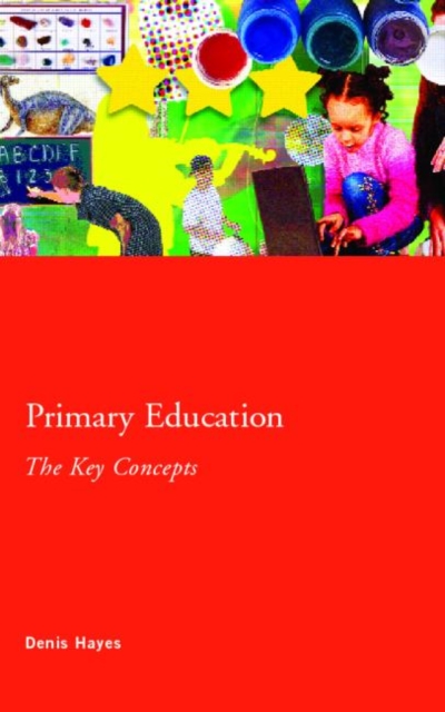 Primary Education: The Key Concepts, Paperback / softback Book
