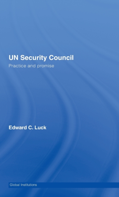 UN Security Council : Practice and Promise, Hardback Book