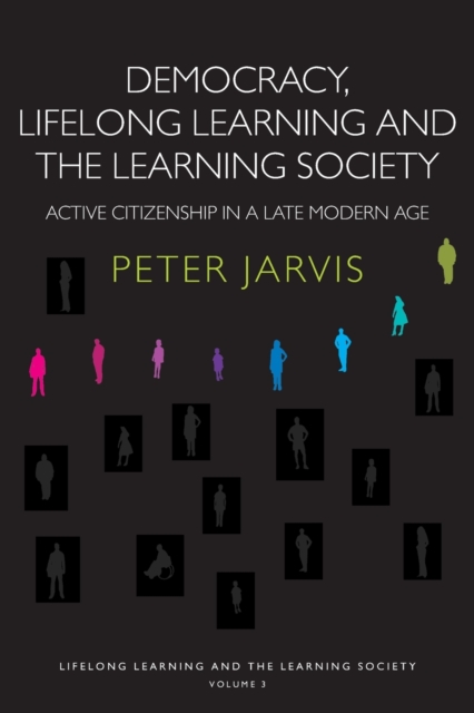 Democracy, Lifelong Learning and the Learning Society : Active Citizenship in a Late Modern Age, Paperback / softback Book