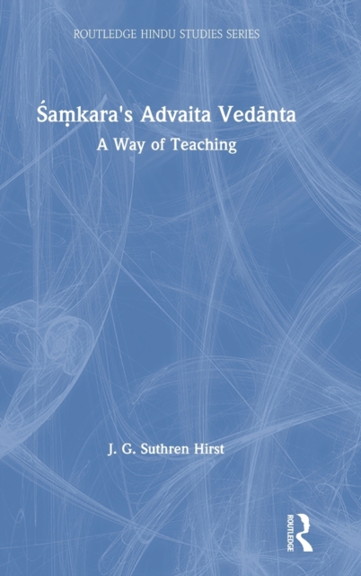 Samkara's Advaita Vedanta : A Way of Teaching, Hardback Book