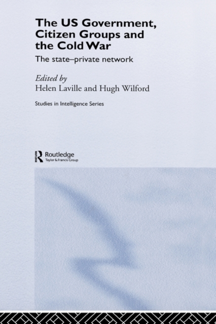 The US Government, Citizen Groups and the Cold War : The State-Private Network, Hardback Book