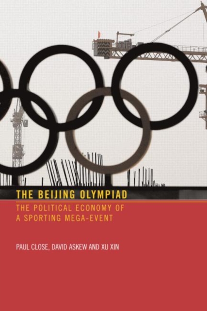 The Beijing Olympiad : The Political Economy of a Sporting Mega-Event, Paperback / softback Book