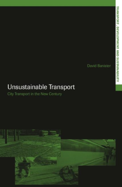 Unsustainable Transport : City Transport in the New Century, Paperback / softback Book