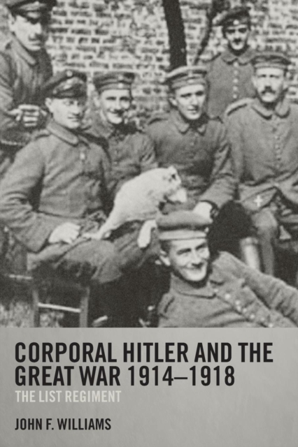 Corporal Hitler and the Great War 1914-1918 : The List Regiment, Paperback / softback Book