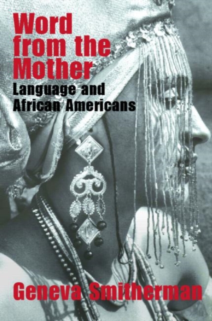 Word from the Mother : Language and African Americans, Paperback / softback Book